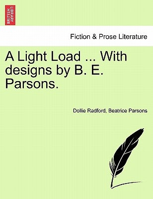 A Light Load ... with Designs by B. E. Parsons. by Radford, Dollie