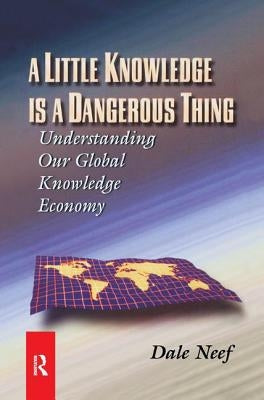 A Little Knowledge Is a Dangerous Thing by Neef, Dale