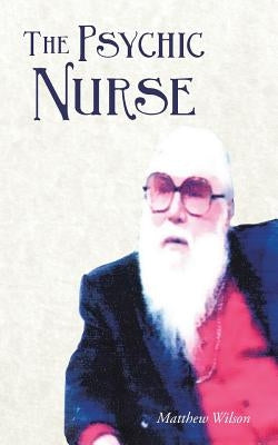 The Psychic Nurse by Wilson, Matthew