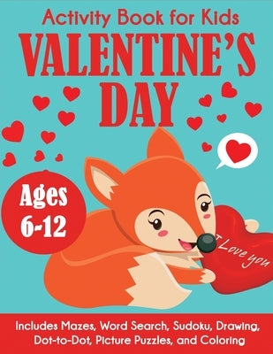 Valentine's Day Activity Book for Kids: Ages 6-12, Includes Mazes, Word Search, Sudoku, Drawing, Dot-to-Dot, Picture Puzzles, and Coloring by Blue Wave Press