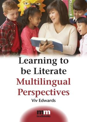 Learning to Be Literate: Multilingual Perspectives by Edwards, VIV