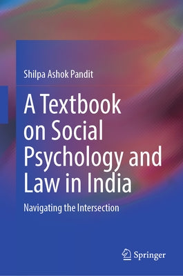 A Textbook on Social Psychology and Law in India: Navigating the Intersection by Pandit, Shilpa Ashok