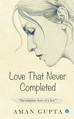 The love that never completed by Gupta, Aman