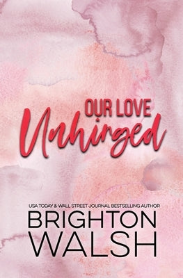 Our Love Unhinged by Walsh, Brighton