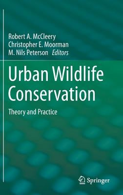 Urban Wildlife Conservation: Theory and Practice by McCleery, Robert A.