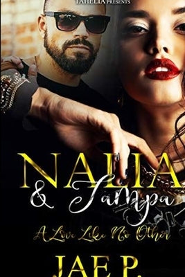 Nalia & Tampa: A Love Like No Other by P, Jae