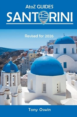 A to Z guide to Santorini 2026 by Oswin, Tony