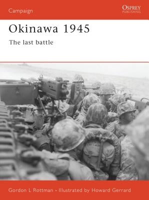 Okinawa 1945: The Last Battle by Rottman, Gordon L.