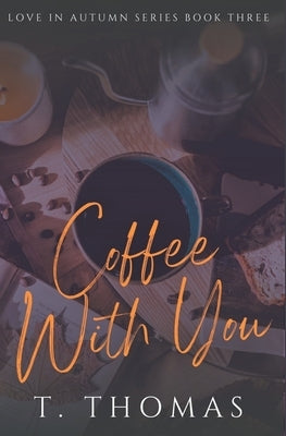 Coffee With You by Thomas, T.