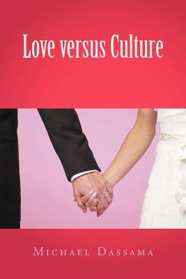 Love Versus Culture by Dassama, Michael