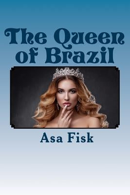 The Queen of Brazil by Fisk, A. F.