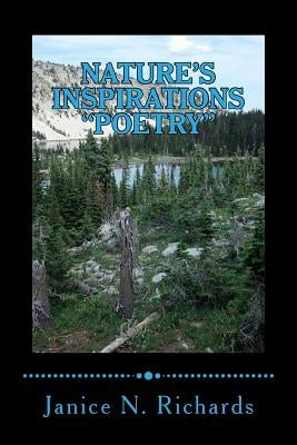 Nature's Inspirations Volume 1 Poetry by Richards, Janice N.