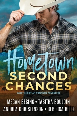 Hometown Second Chances: A Sweet Christian Romantic Adventure Collection by Besing, Megan