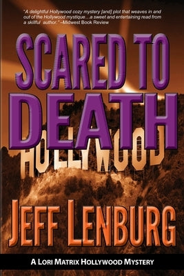 Scared to Death: A Lori Matrix Hollywood Mystery by Lenburg, Jeff