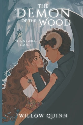 The Demon of the Wood: Fates & Fables Book 1 by Quinn, Willow