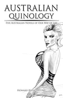Australian Quinology: Five Australian Novels of Our Way of Life by Reede-Pelling, Howard