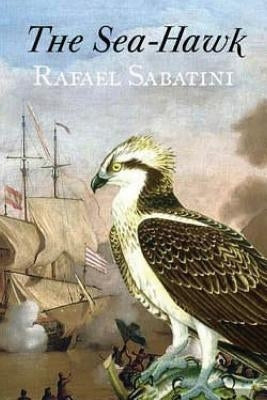 The Sea-Hawk by Sabatini, Rafael