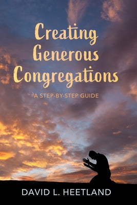 Creating Generous Congregations by Heetland, David L.
