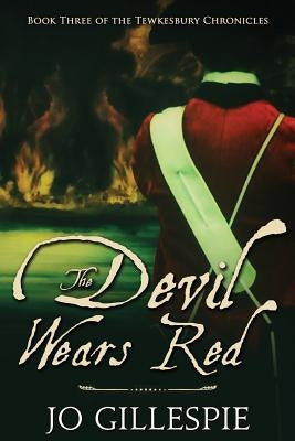 The Devil Wears Red: Book Three of the Tewkesbury Chronicles by Gillespie, Jo