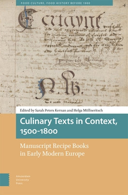 Culinary Texts in Context, 1500-1800: Manuscript Recipe Books in Early Modern Europe by Kernan, Sarah