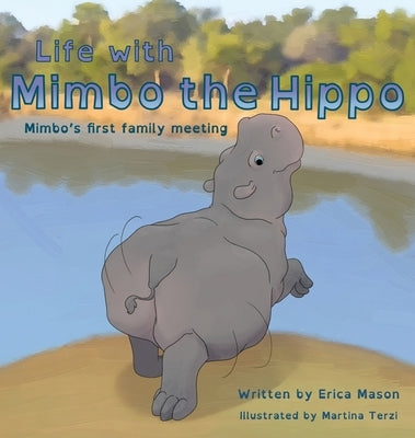 Life with Mimbo the Hippo (Mimbo's first family meeting) by Mason, Erica P.