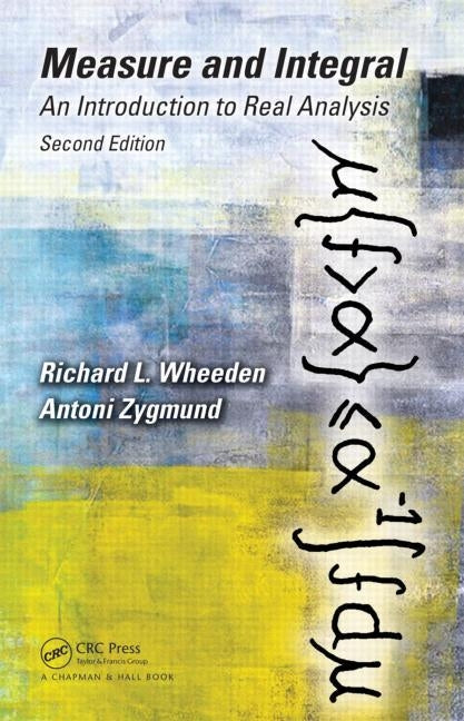 Measure and Integral: An Introduction to Real Analysis, Second Edition by Wheeden, Richard L.