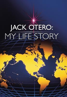 Jack Otero: My Life Story by Otero, Jack