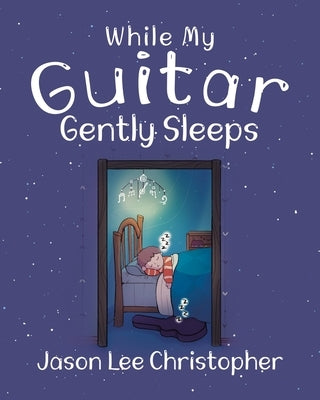 While My Guitar Gently Sleeps by Christopher, Jason Lee
