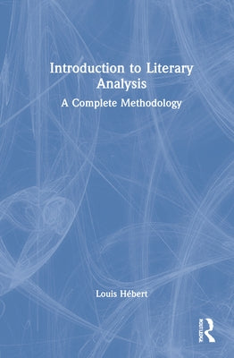 Introduction to Literary Analysis: A Complete Methodology by Hébert, Louis
