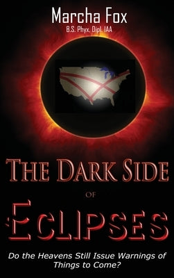 The Dark Side of Eclipses: Do the Heavens Still Issue Warnings of Things to Come? by Fox, Marcha