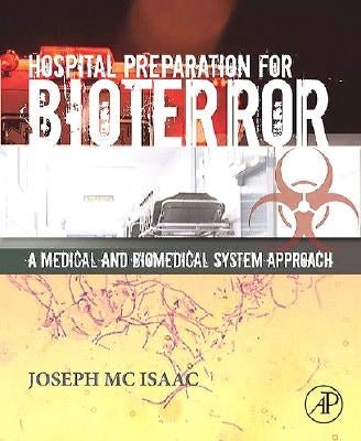 Hospital Preparation for Bioterror: A Medical and Biomedical Systems Approach by McIsaac, Joseph H.