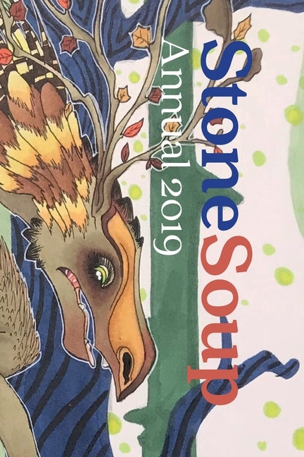 Stone Soup Annual 2019 by Stone Soup