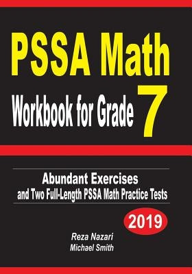 PSSA Math Workbook for Grade 7: Abundant Exercises and Two Full-Length PSSA Math Practice Tests by Nazari, Reza