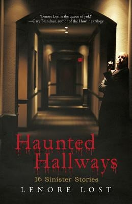 Haunted Hallways: 16 Sinister Stories by Lost, Lenore