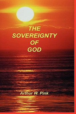 Sovereignty of God by Pink, Arthur W.