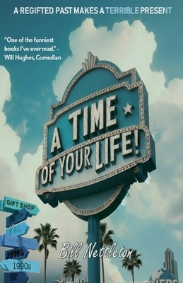 A Time of Your Life by Nettleton, Bill