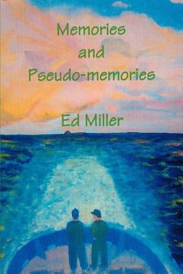 Memories and Pseudo-memories by Miller, Ed
