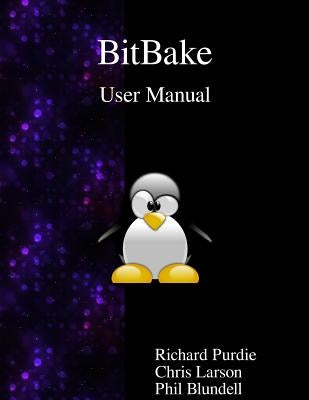 BitBake User Manual by Larson, Chris