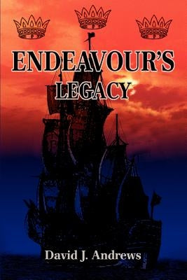 Endeavour's Legacy by Andrews, David J.