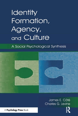 Identity, Formation, Agency, and Culture: A Social Psychological Synthesis by Cote, James E.