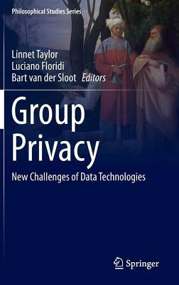 Group Privacy: New Challenges of Data Technologies by Taylor, Linnet