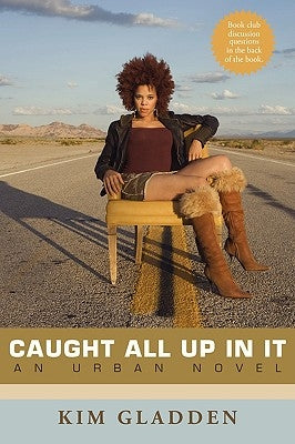 Caught All Up in It by Gladden, Kim