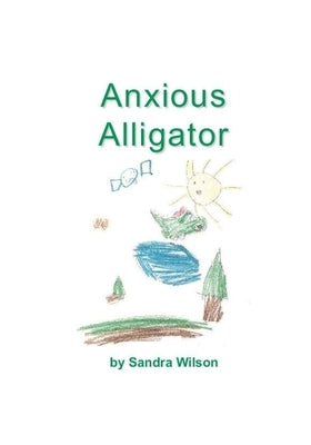 Anxious Alligator by Wilson, Sandra