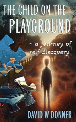 The Child on the Playground by Donner, David W.