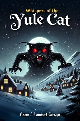 Whispers of the Yule Cat by Lambert-Gorwyn, Adam J.