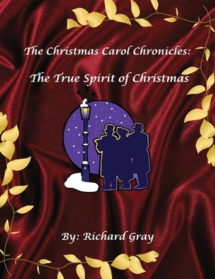 The Christmas Carol Chronicles by Gray, Richard