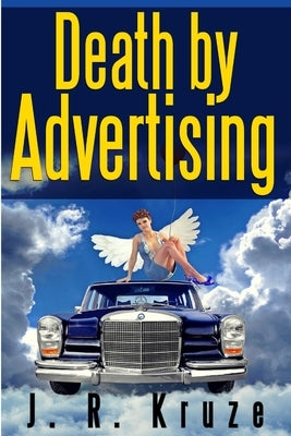 Death By Advertising by Kruze, J. R.
