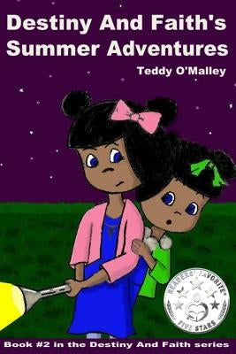 Destiny And Faith's Summer Adventures (Full Color) by O'Malley, Teddy