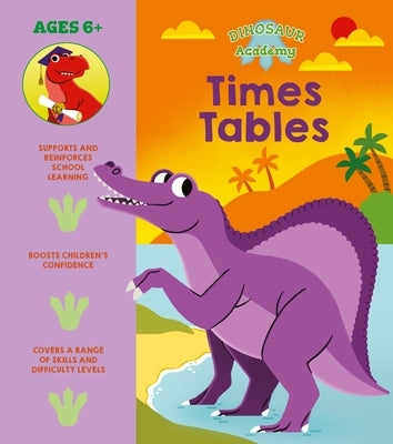 Dinosaur Academy: Times Tables by Regan, Lisa