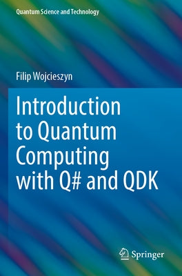 Introduction to Quantum Computing with Q# and Qdk by Wojcieszyn, Filip